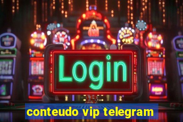 conteudo vip telegram